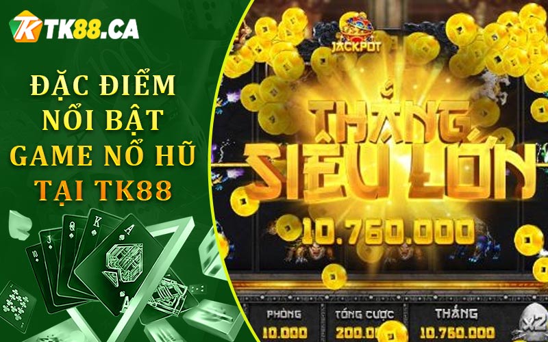 Đặc Điểm Nổi Bật Game Nổ Hũ Tại TK88 Đặc Điểm Nổi Bật Game Nổ Hũ Tại TK88