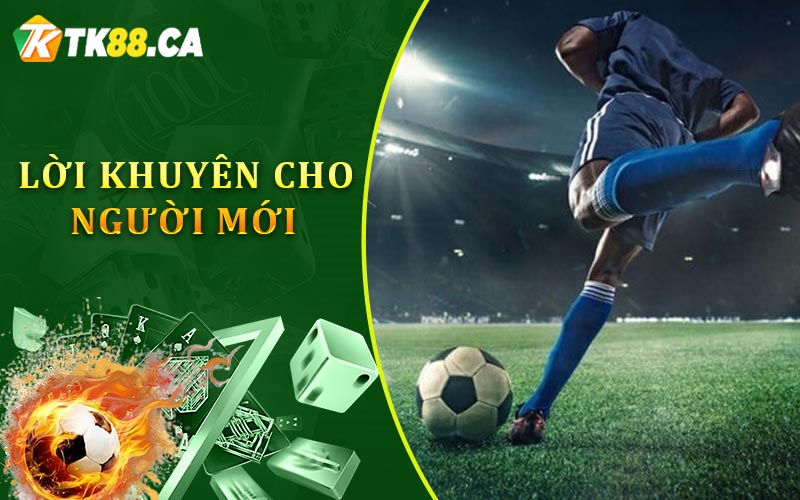 Lời khuyên cho người mới chơi kèo châu Á Lời khuyên cho người mới chơi kèo châu Á