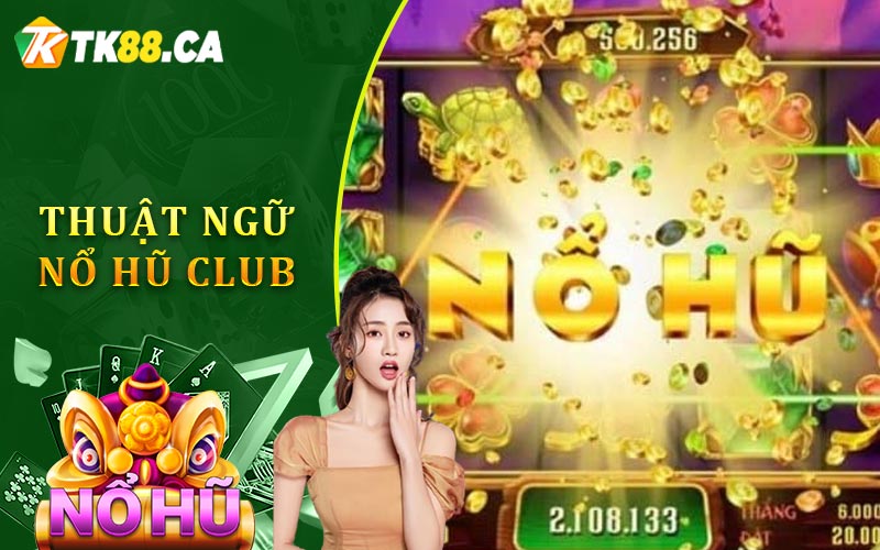Thuật Ngữ Nổ Hũ Club Thuật Ngữ Nổ Hũ Club