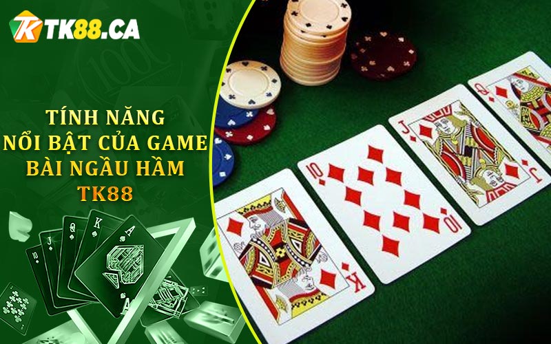 Tính Năng Nổi Bật Của Game Bài Ngầu Hầm TK88 Tính Năng Nổi Bật Của Game Bài Ngầu Hầm TK88