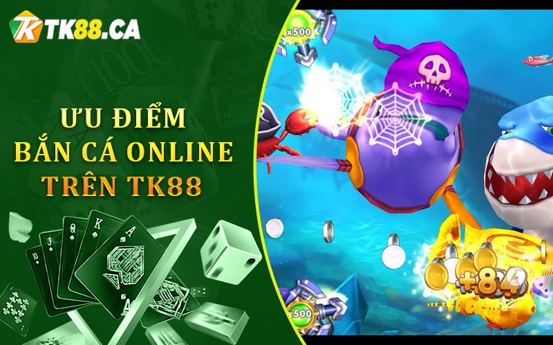 Ưu điểm của game bắn cá online trên TK88 Ưu điểm của game bắn cá online trên TK88