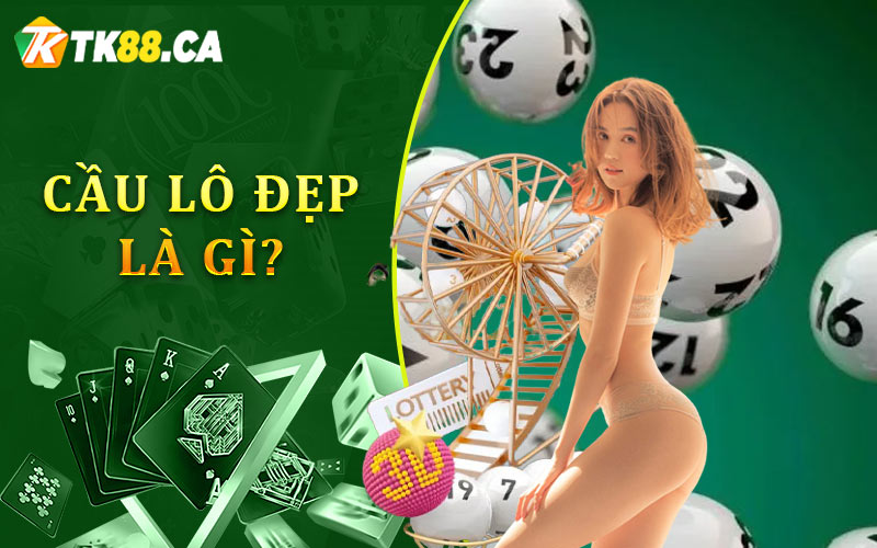 Cầu lô đẹp là gì? Cầu lô đẹp là gì?