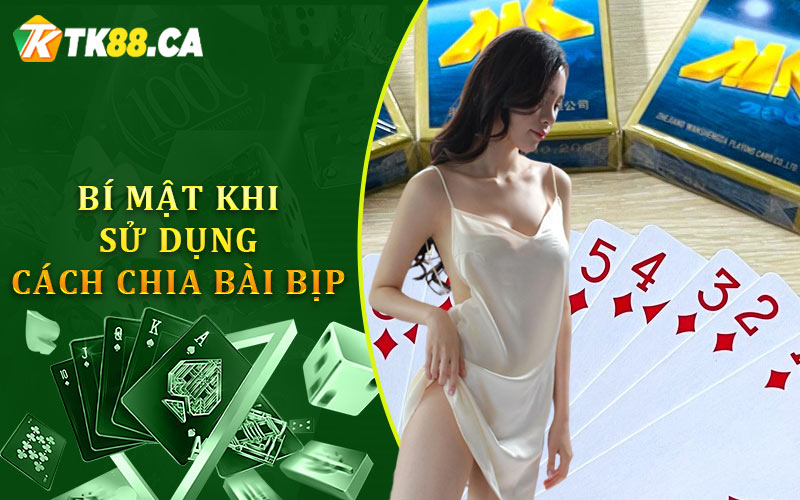 Bí mật khi sử dụng cách chia bài bịp Bí mật khi sử dụng cách chia bài bịp