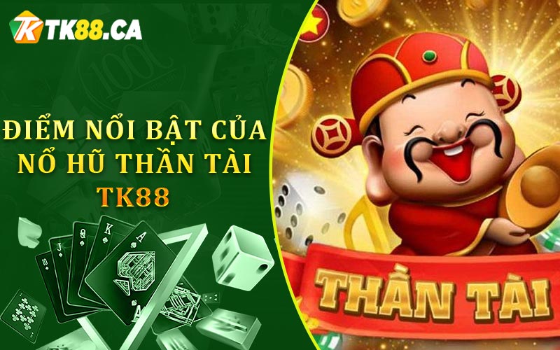 Điểm nổi bật của nổ hũ thần tài TK88 Điểm nổi bật của nổ hũ thần tài TK88