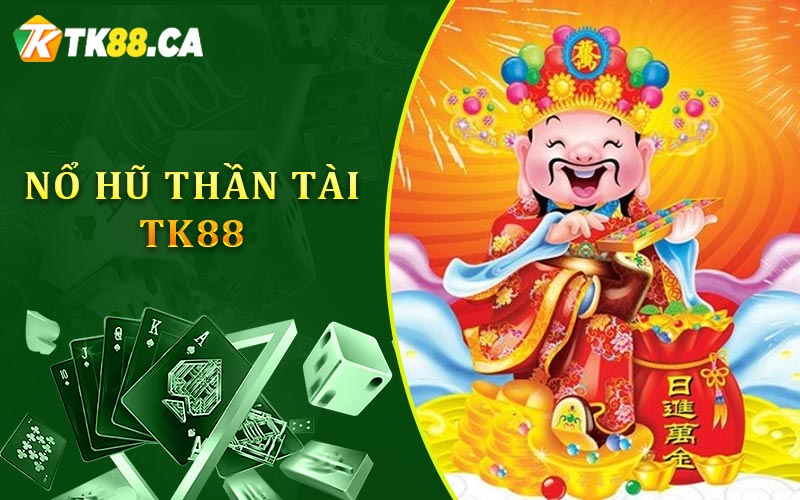 Nổ hũ thần tài TK88 Nổ hũ thần tài TK88