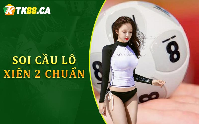 Soi cầu lô xiên 2 chuẩn Soi cầu lô xiên 2 chuẩn
